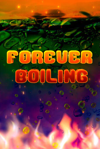 Играть Forever Boiling без регистрации | Вулкан Неон бесплатные игры