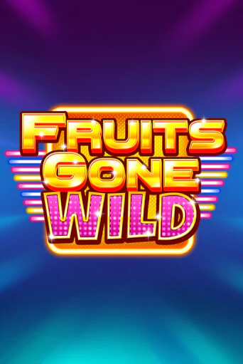 Играть Fruits Gone Wild без регистрации | Вулкан Неон бесплатные игры