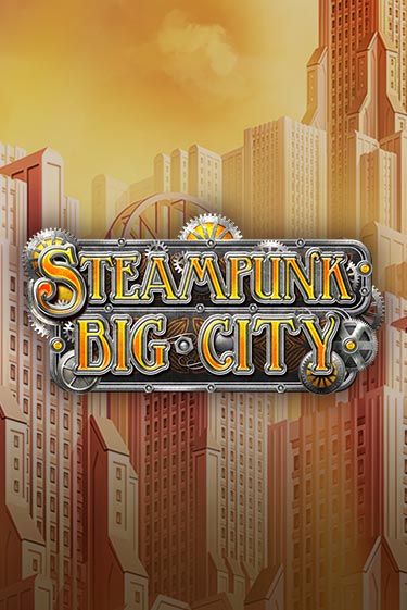 Играть Steampunk Big City без регистрации | Вулкан Неон бесплатные игры