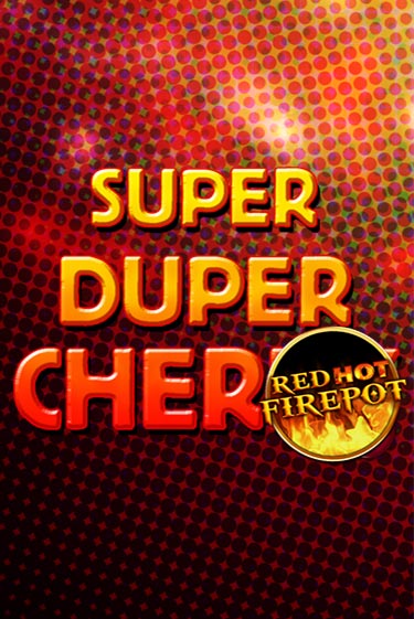 Играть Super Duper Cherry Red Hot Firepot без регистрации | Вулкан Неон бесплатные игры