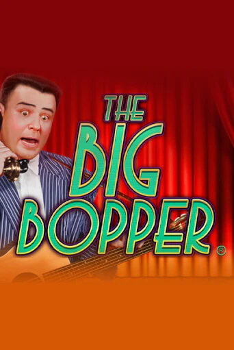 Играть The Big Bopper® без регистрации | Вулкан Неон бесплатные игры
