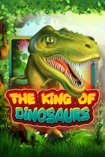 Играть The King of Dinosaurs без регистрации | Вулкан Неон бесплатные игры